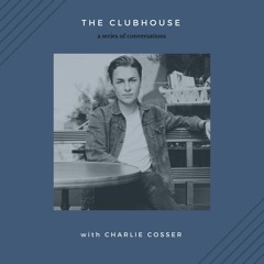 The Clubhouse with Charlie Cosser