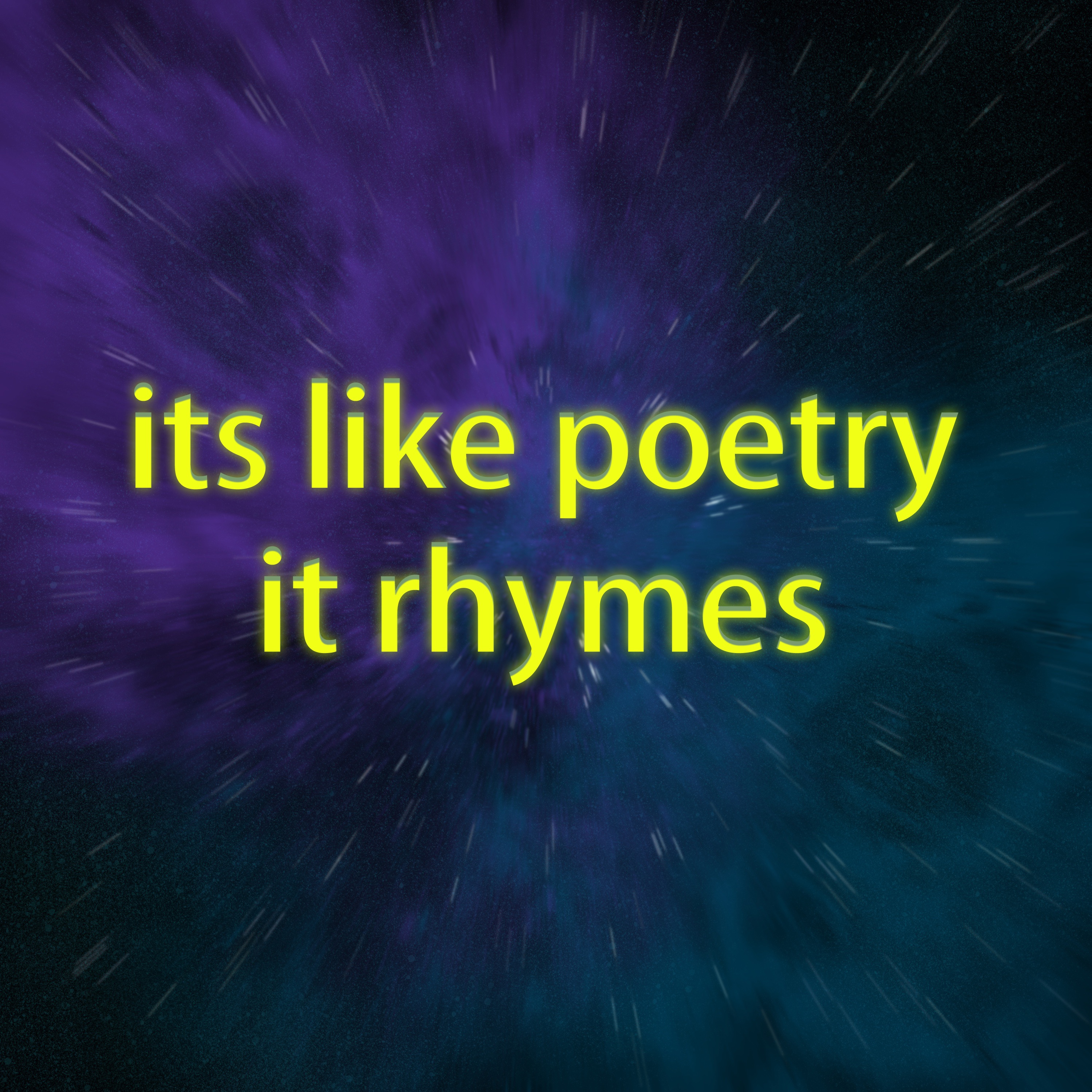 It's Like Poetry. It Rhymes