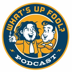 What's Up Fool? podcast