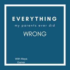 Stream Everything My Parents Ever Did Wrong Listen To Podcast Episodes Online For Free On Soundcloud