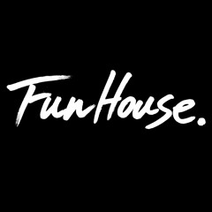 Fun House.