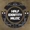 Half Identity Music
