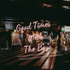 Good Times With The Boys