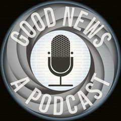 Good News - A Podcast