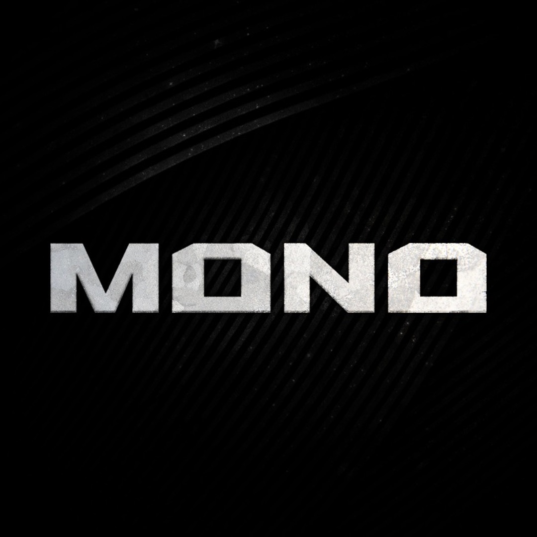 Stream Mono (Official) music | Listen to songs, albums, playlists