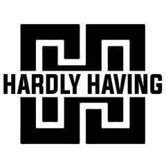 Hardly Having