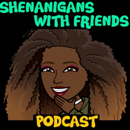 Stream Shenanigans With Friends Podcast Listen to podcast episodes