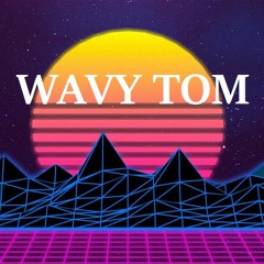 WAVY TOM