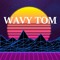 WAVY TOM