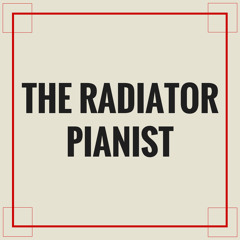 The Radiator Pianist
