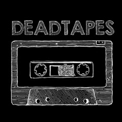 DEADTAPES