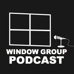 Window Group Podcast