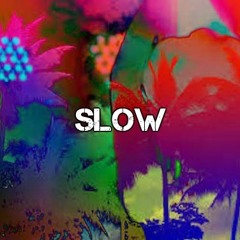 Slow