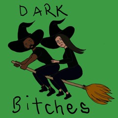 Dark Bitches
