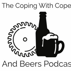 The Coping With Copes And Beers Podcast