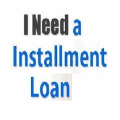 I Need A Installment Loan