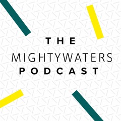 The Mightywaters Podcast