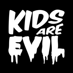 Kids Are Evil