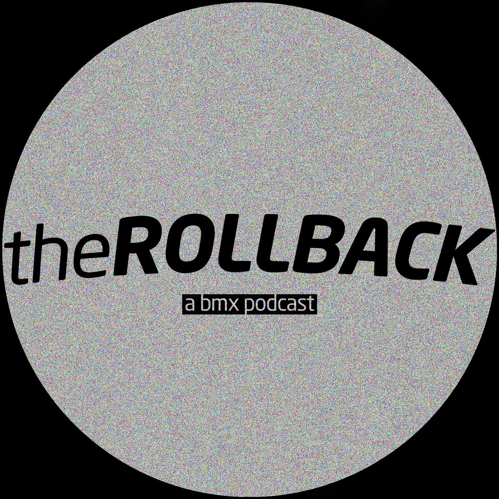 The Rollback: A BMX Podcast