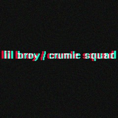 Lil Broy / Crumle Squad