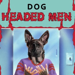 Dog Headed Men