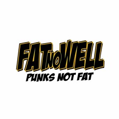 FAT NO WELL