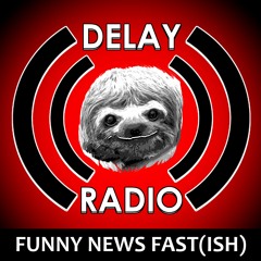 Stream Delay Radio: Funny News, Funny Stories, Comedy | Listen to podcast  episodes online for free on SoundCloud