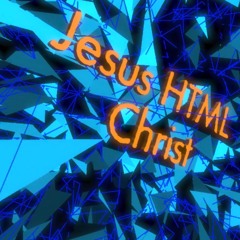 Jesus HTML Christ