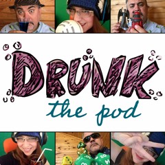 Drunk: the pod