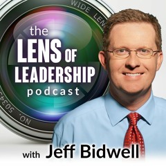 The Lens of Leadership Podcast with Jeff Bidwell