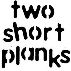 Two Short Planks SNIPPETS