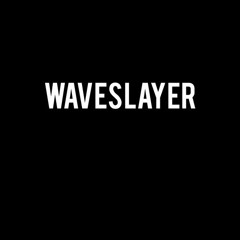 Waveslayer