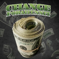 ChangeForaHunnit