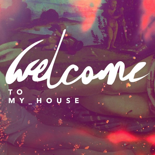 Welcome To My House's stream on SoundCloud - Hear the world's sounds
