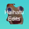Haihatu Edits