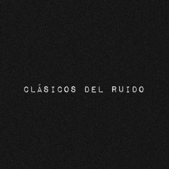 Clasicos del Ruido