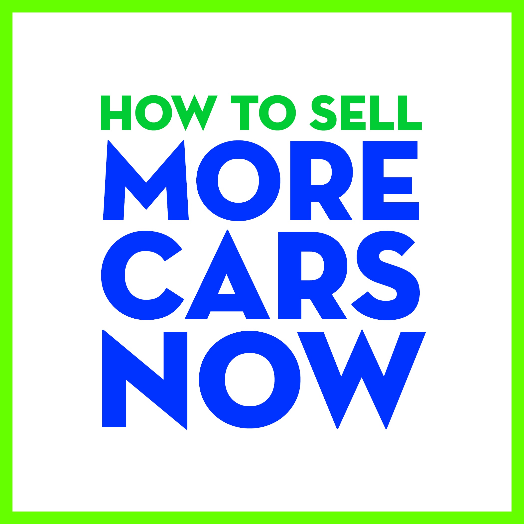 How to Sell More Cars Now