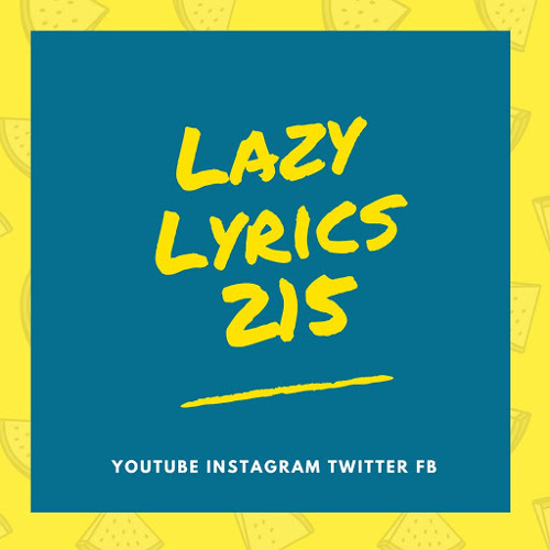 Stream Lazy Lyrics music Listen to songs, albums, playlists for free