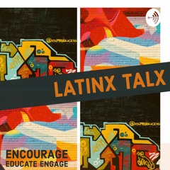 LatinX TalX: A Sharing LatinX Journeys Podcast