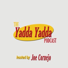 The Yadda Yadda Podcast