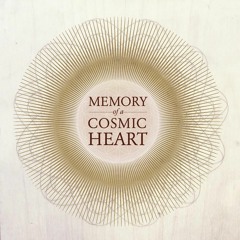 MEMORY OF A COSMIC HEART REMIXES