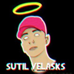 SUTIL VELASKS ✪