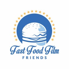 Fast Food Film Friends
