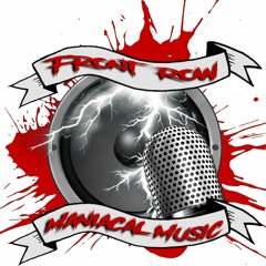 Front Row with Maniacal Music