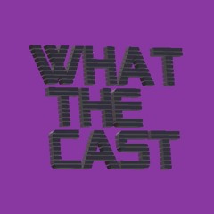 WhatTheCast