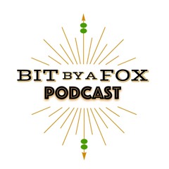Bit by a Fox Podcast