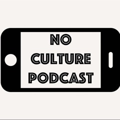 The No Culture Podcast