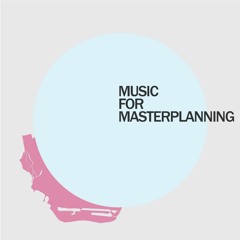 Music For Masterplanning