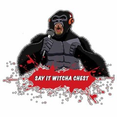SayItWitchaChest
