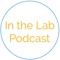 In the Lab Podcast